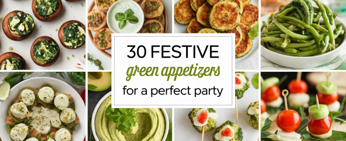 30 Festive Green Appetizers for a Perfect Party