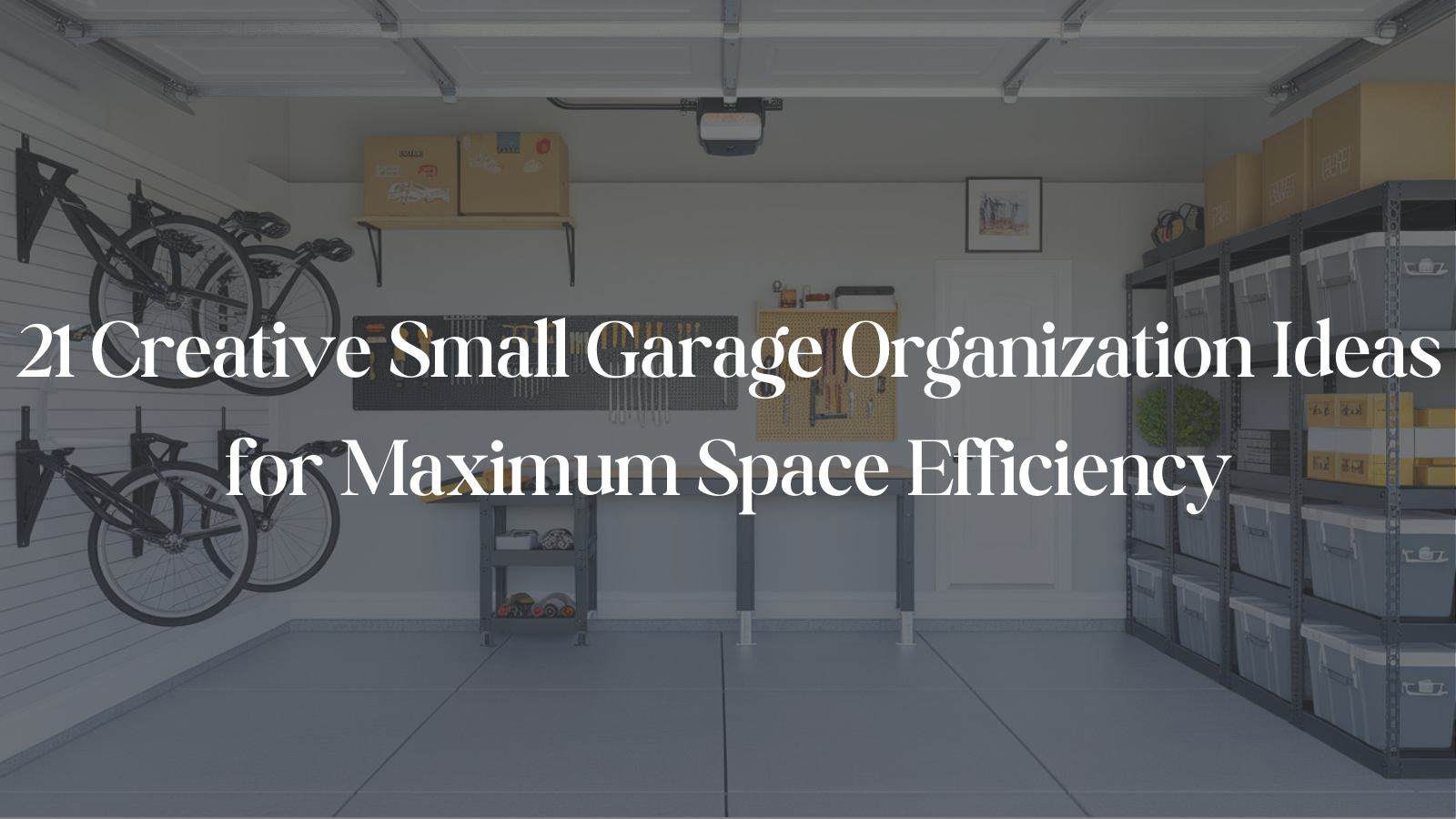 21 Creative Small Garage Organization Ideas for Maximum Space Efficiency